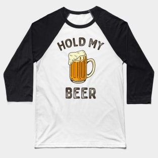 Hold my beer typography Baseball T-Shirt